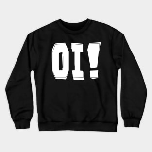 Oi! Crewneck Sweatshirt